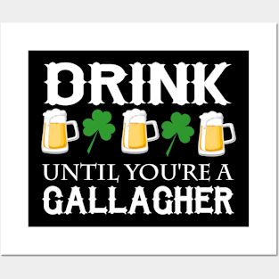 Drink Until You're A Gallagher - Irish T Posters and Art